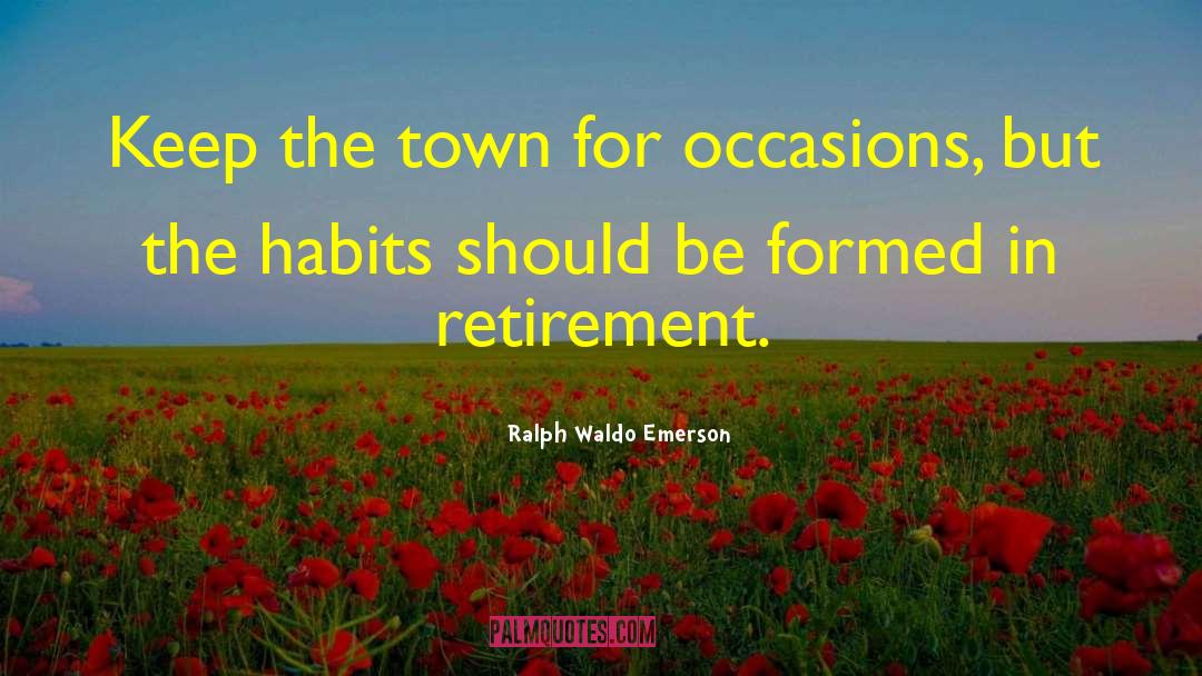 Boomer Retirement quotes by Ralph Waldo Emerson