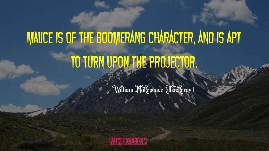 Boomerang quotes by William Makepeace Thackeray