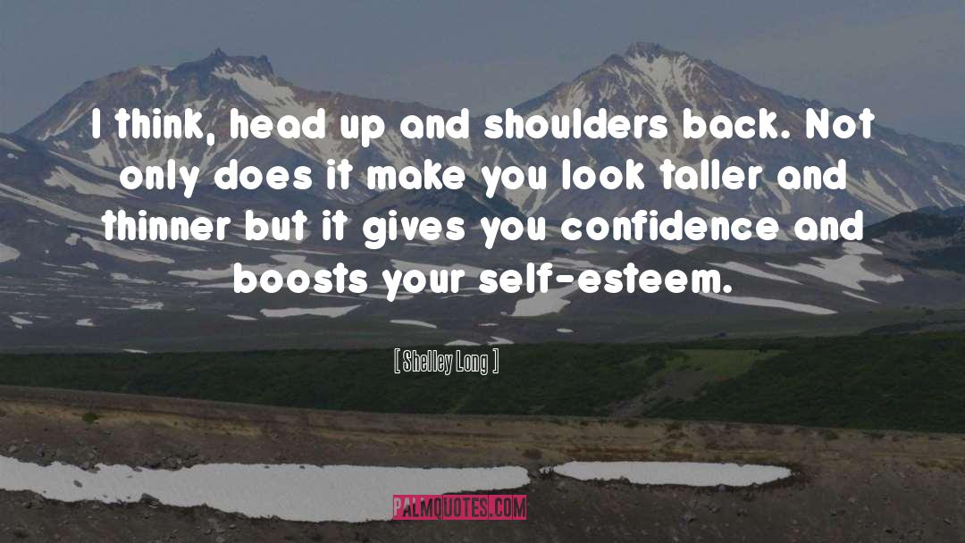 Boost Your Self Esteem quotes by Shelley Long
