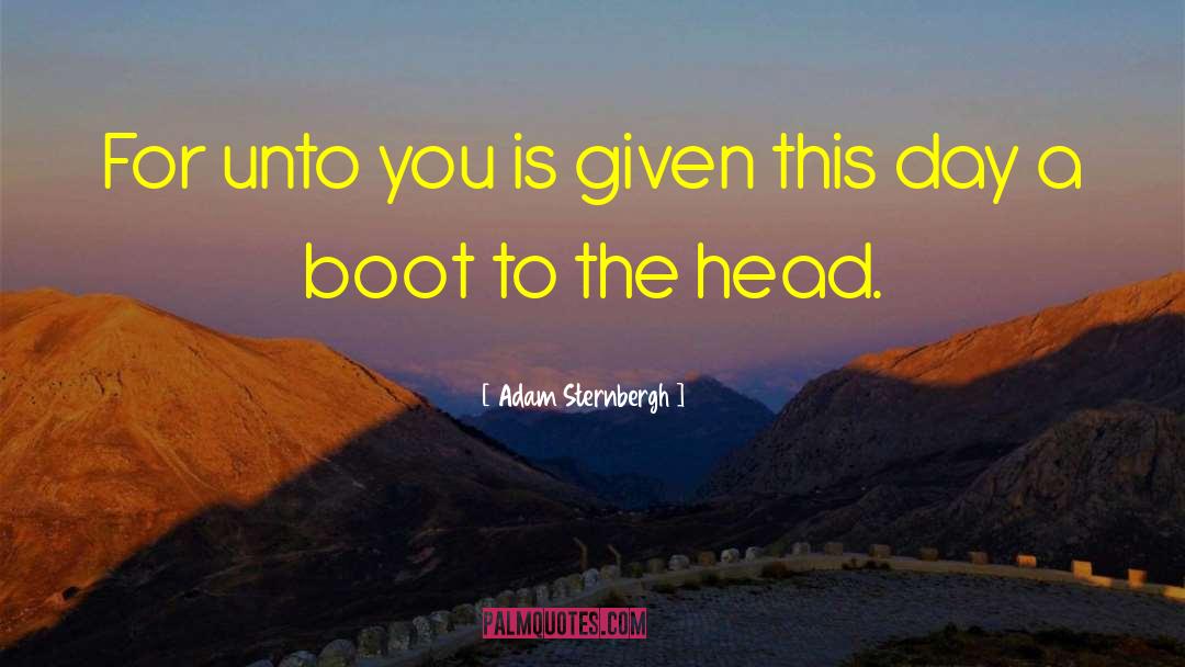 Boot To The Head quotes by Adam Sternbergh