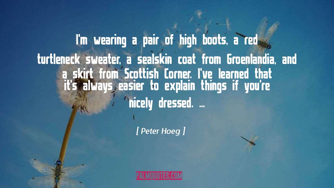 Boots And Sweater Weather quotes by Peter Hoeg