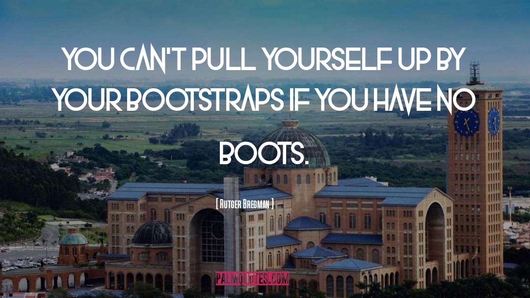 Boots quotes by Rutger Bregman