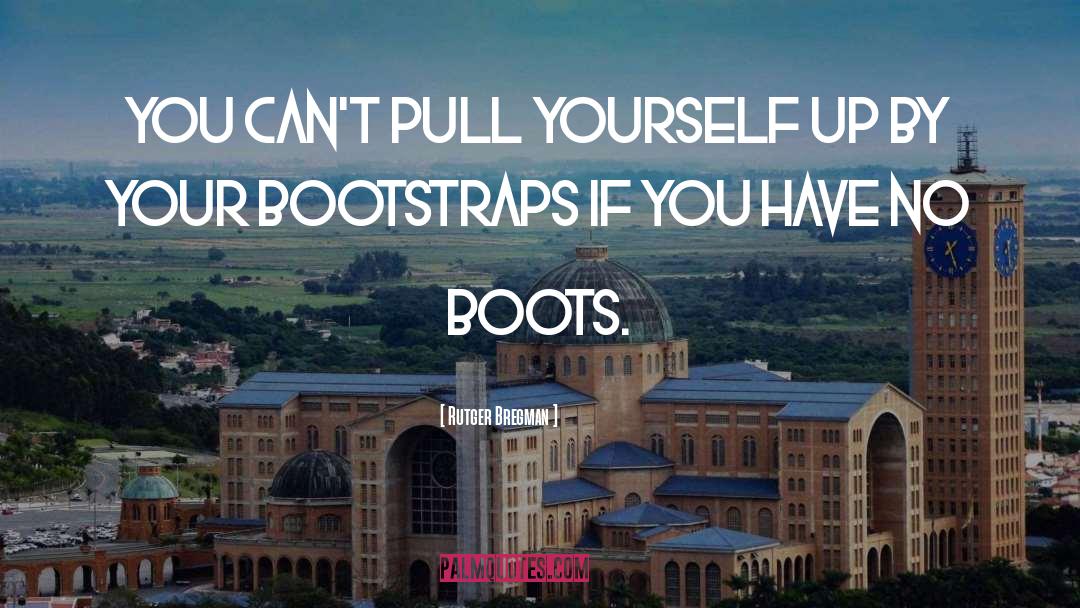 Bootstraps quotes by Rutger Bregman