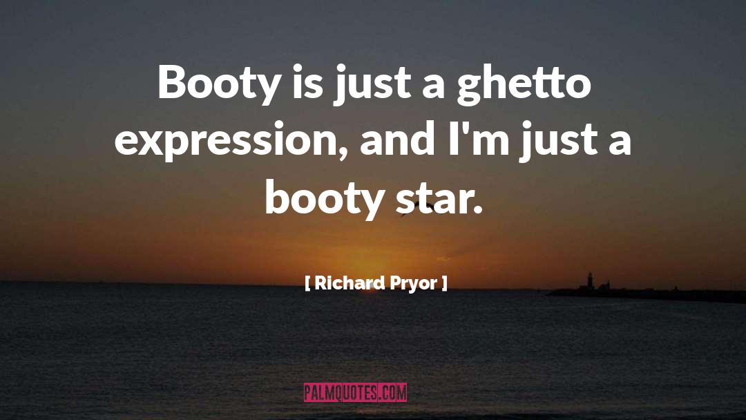 Booty quotes by Richard Pryor