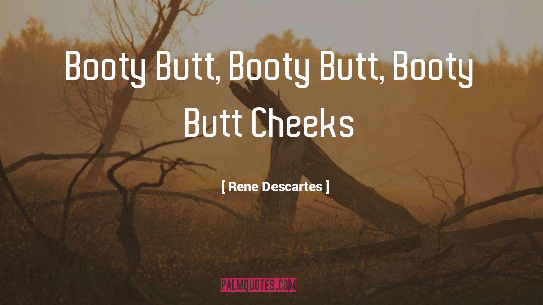 Booty quotes by Rene Descartes