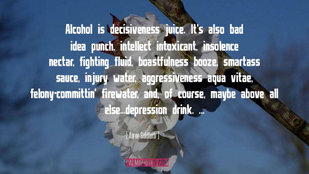 Booze quotes by Aaron Goldfarb