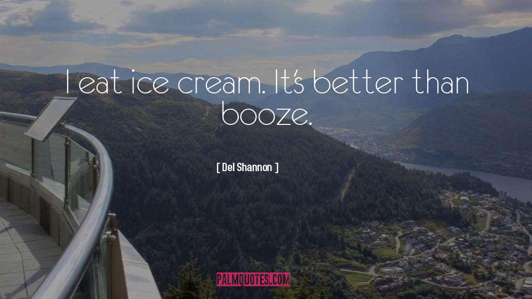 Booze Traveler quotes by Del Shannon