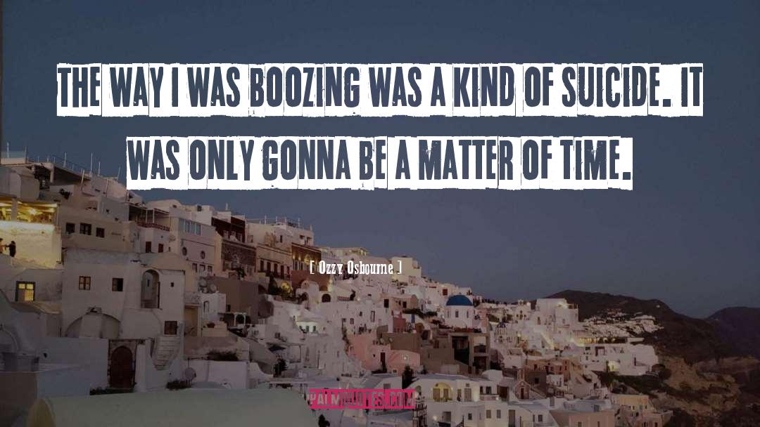 Boozing quotes by Ozzy Osbourne