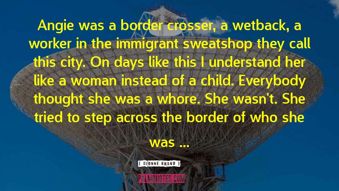 Border Crossing quotes by Dionne Brand