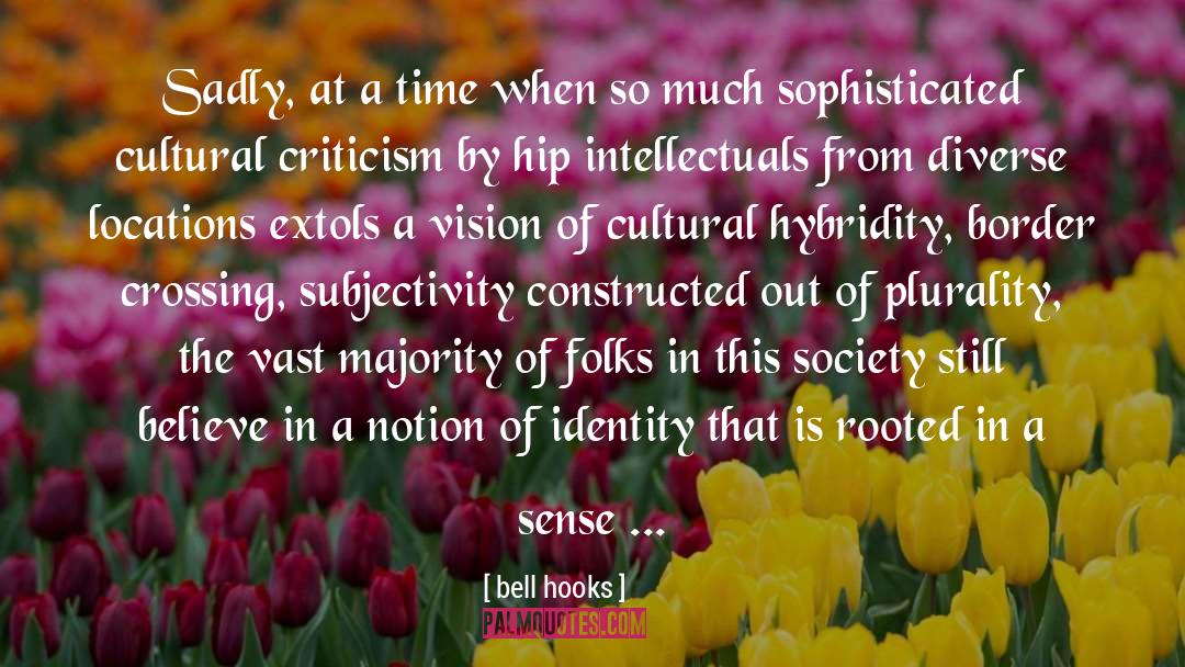 Border Crossing quotes by Bell Hooks