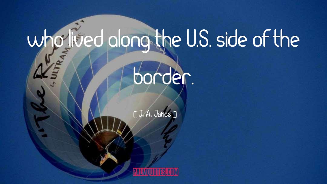 Border Imperialism quotes by J. A. Jance