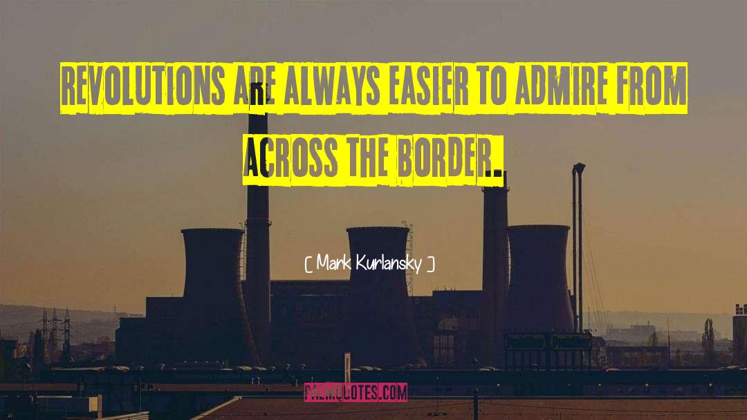 Border Imperialism quotes by Mark Kurlansky