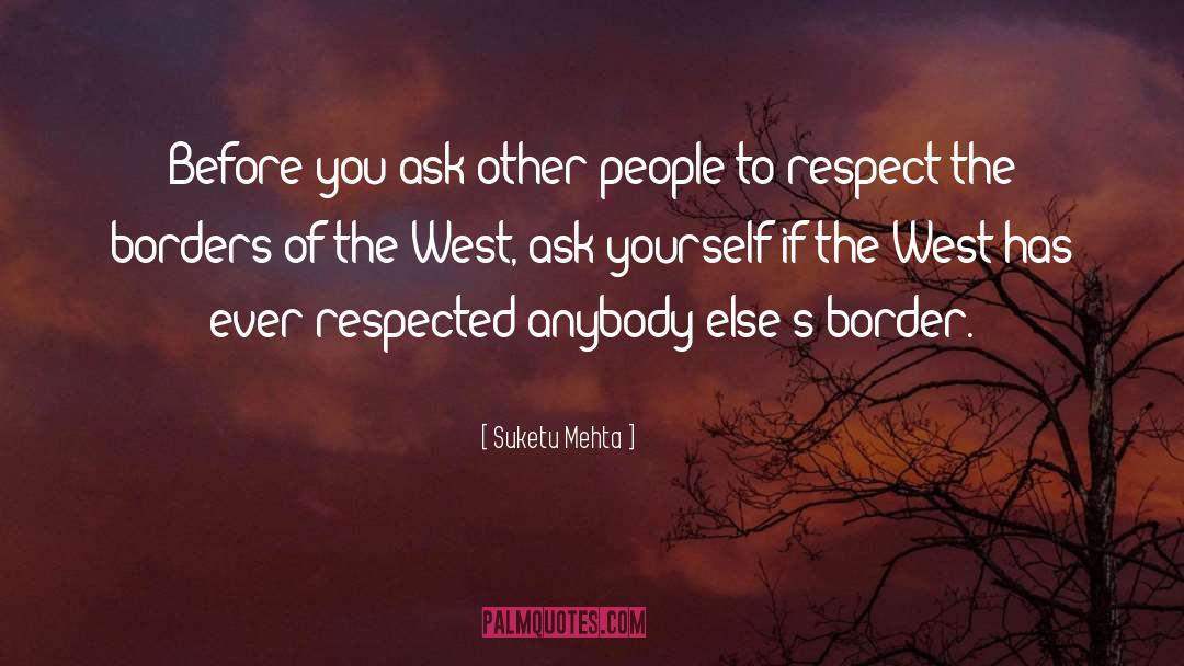 Border Patrol quotes by Suketu Mehta