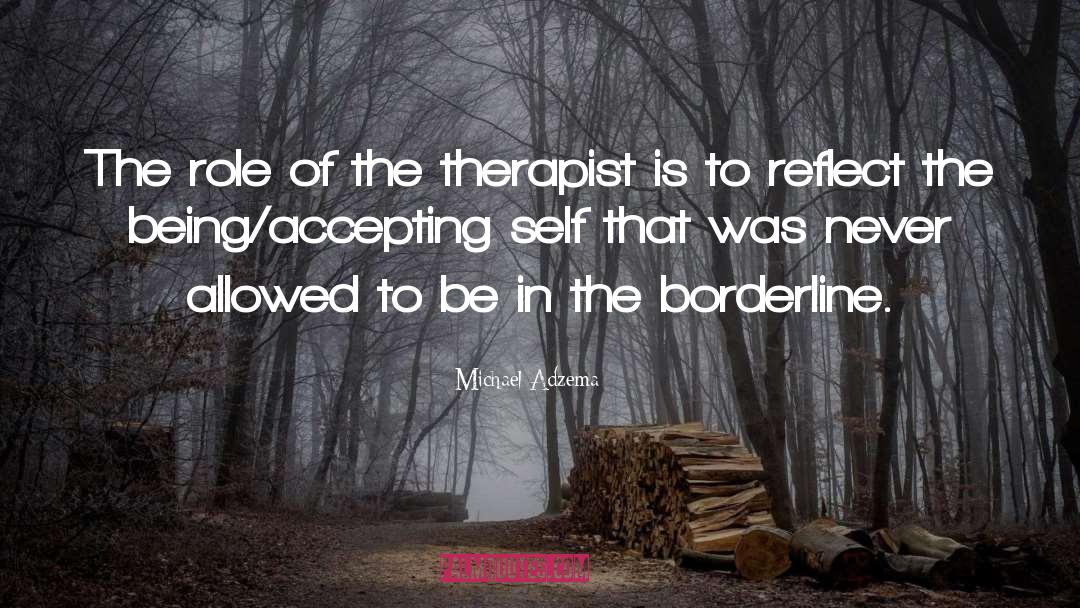 Borderline Personality Disorder quotes by Michael Adzema