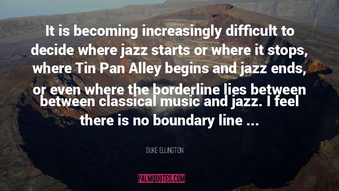Borderline quotes by Duke Ellington