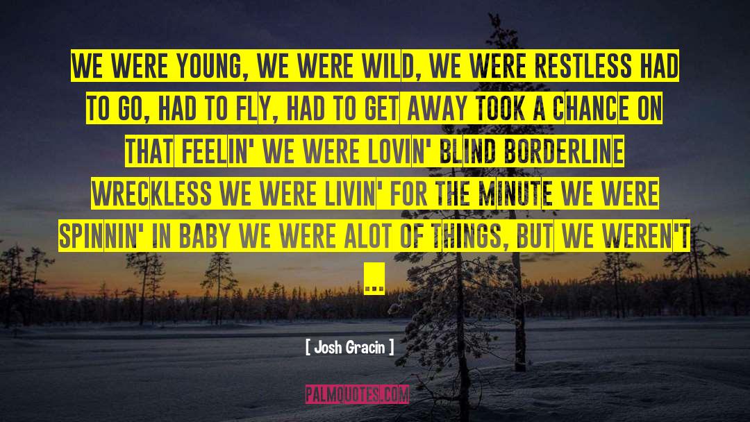 Borderline quotes by Josh Gracin