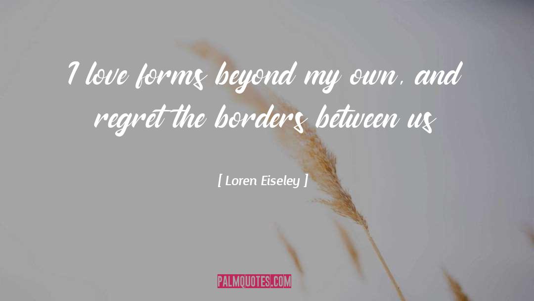 Borders quotes by Loren Eiseley