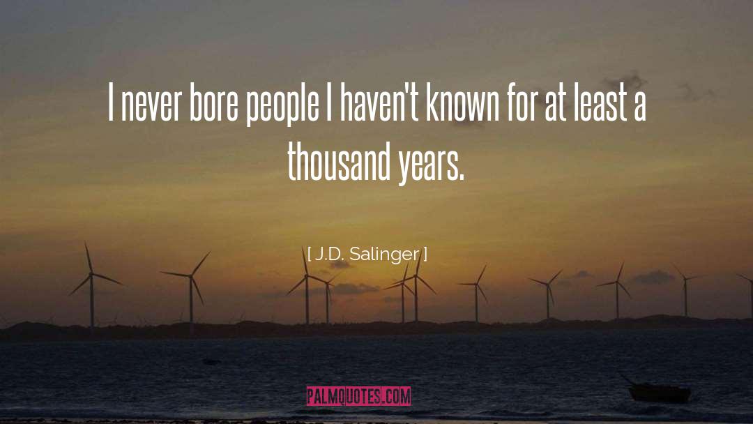 Bore quotes by J.D. Salinger