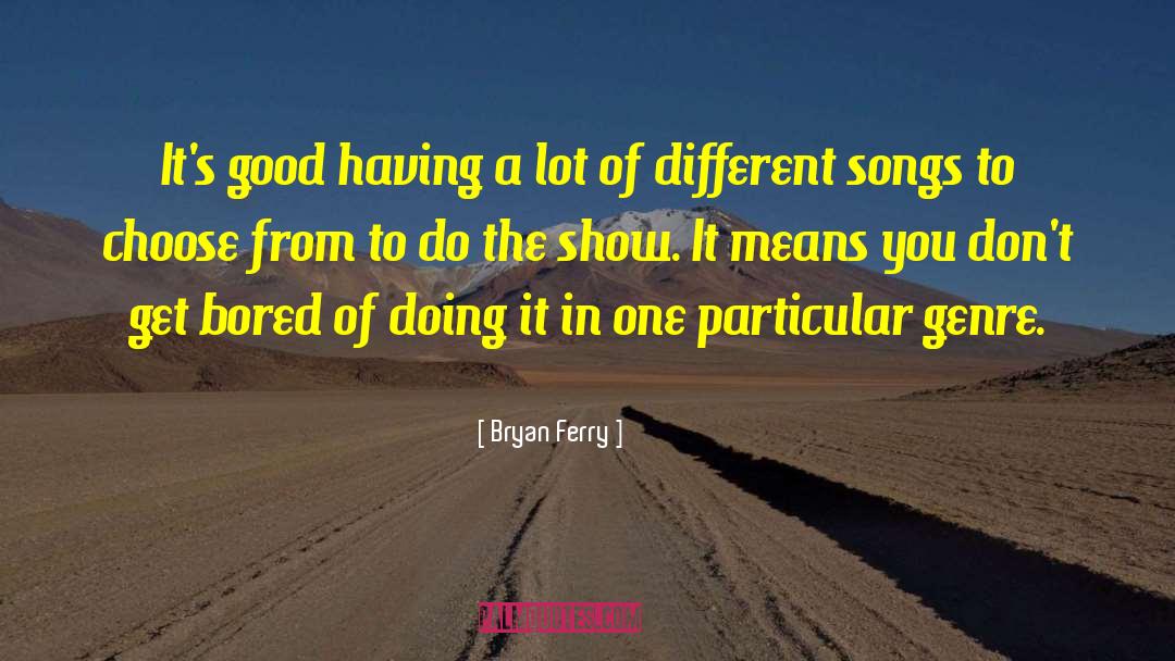 Bored Of quotes by Bryan Ferry