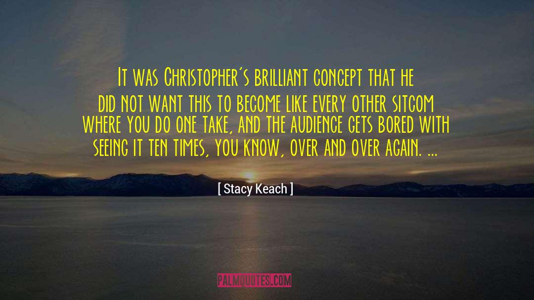 Bored With quotes by Stacy Keach