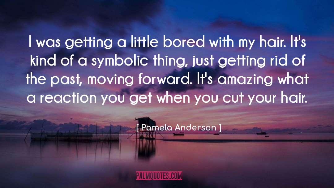 Bored With quotes by Pamela Anderson