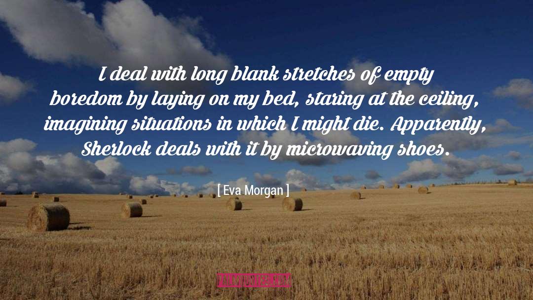 Boredom quotes by Eva Morgan