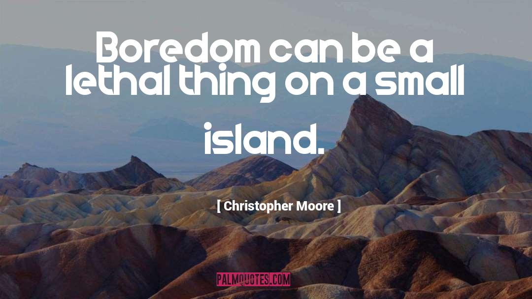 Boredom quotes by Christopher Moore