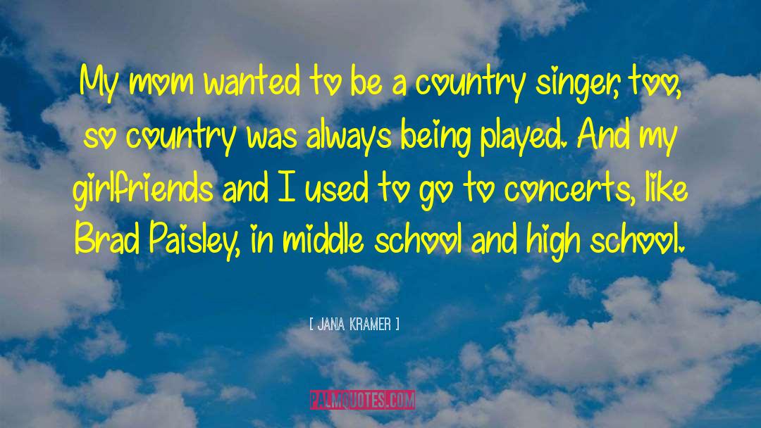Borel Middle School quotes by Jana Kramer