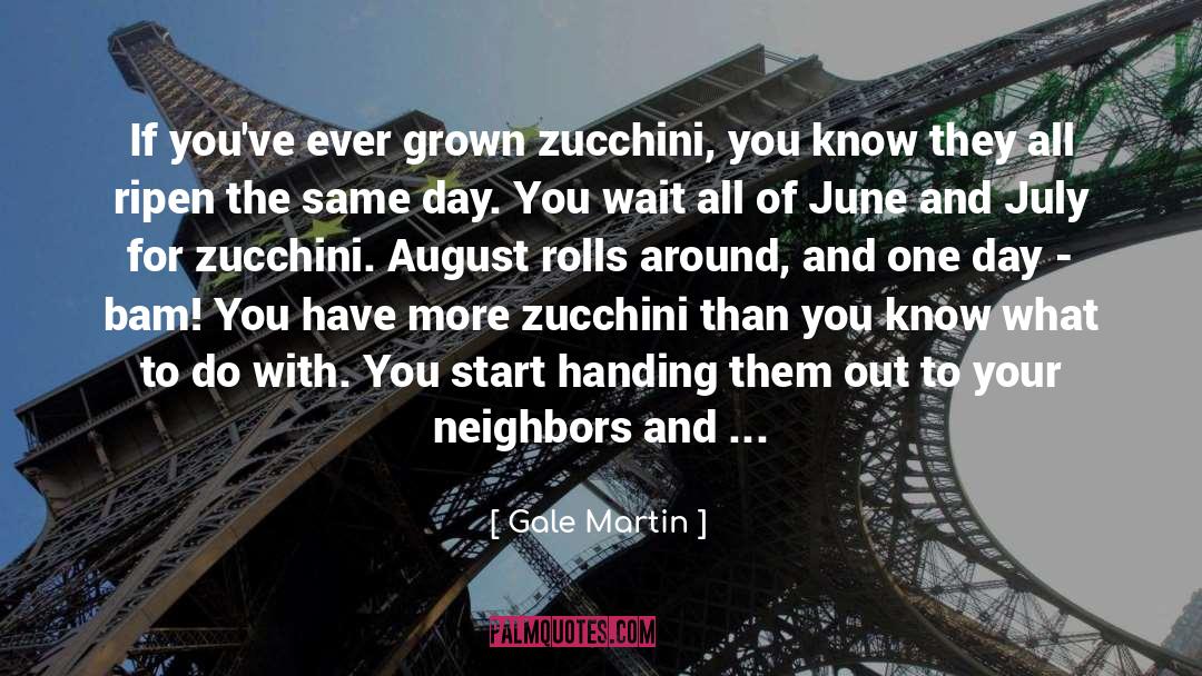 Borers Zucchini quotes by Gale Martin
