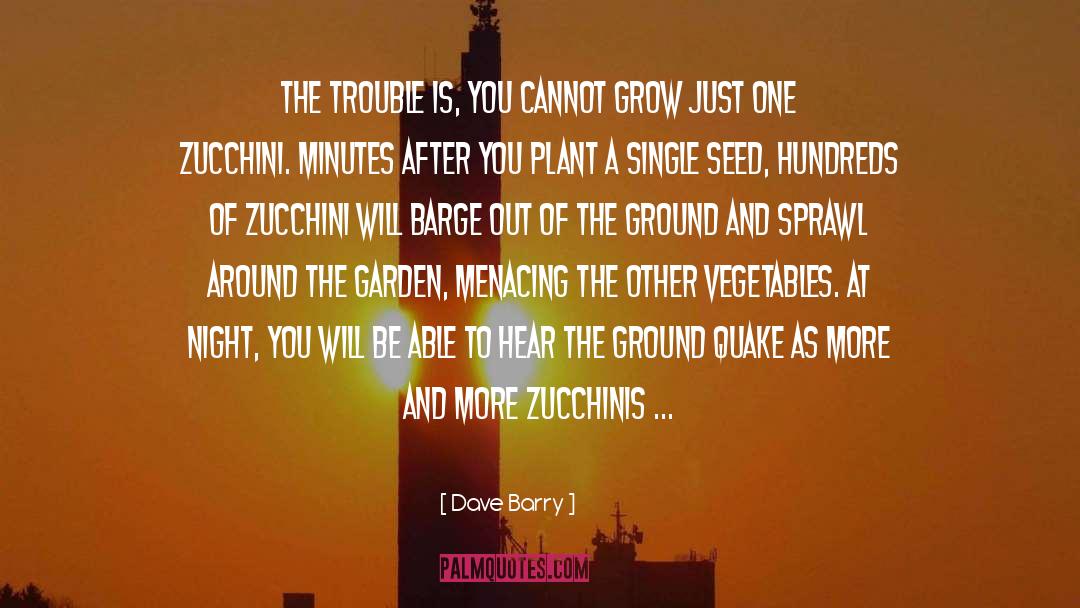 Borers Zucchini quotes by Dave Barry