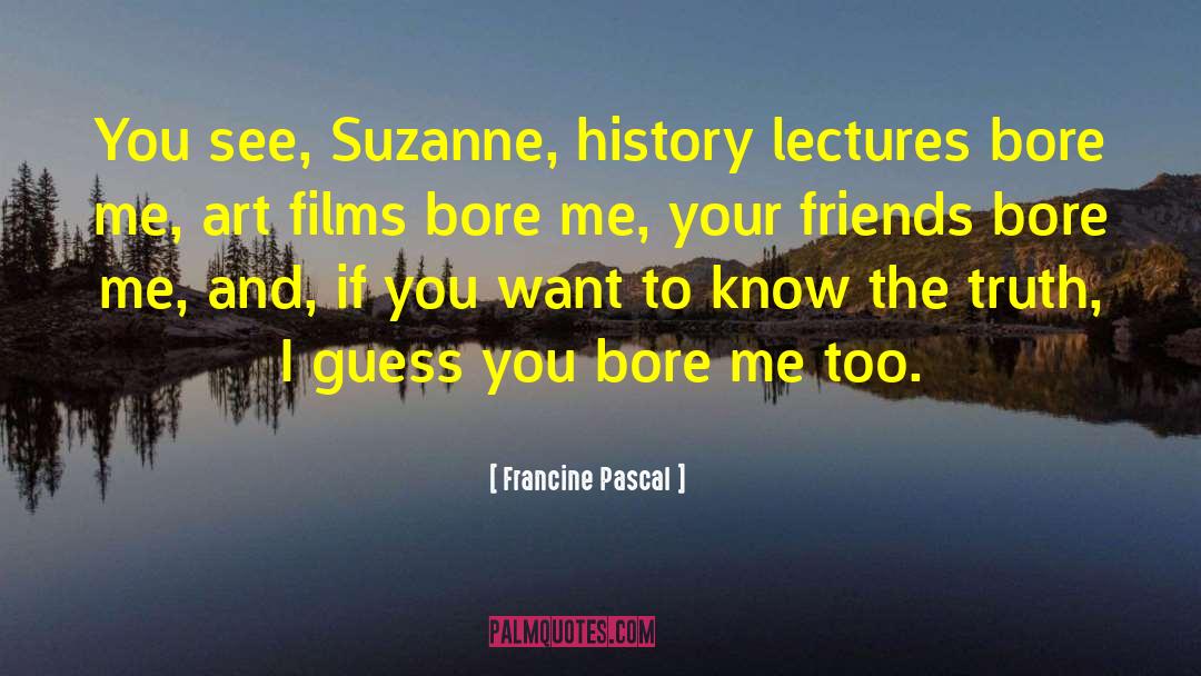 Bores quotes by Francine Pascal