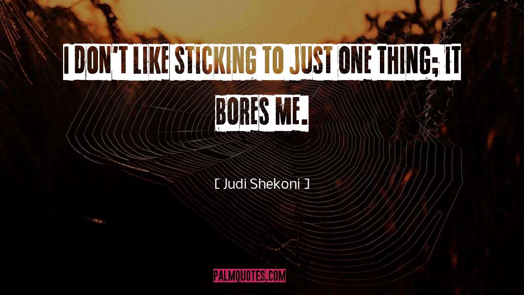 Bores quotes by Judi Shekoni