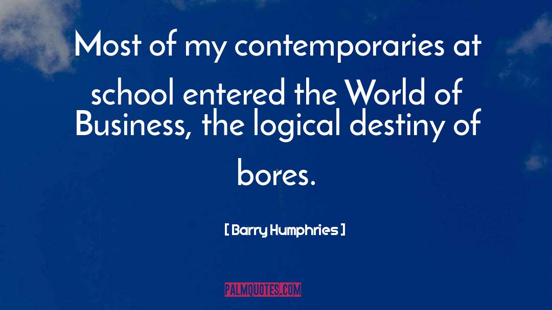 Bores You quotes by Barry Humphries