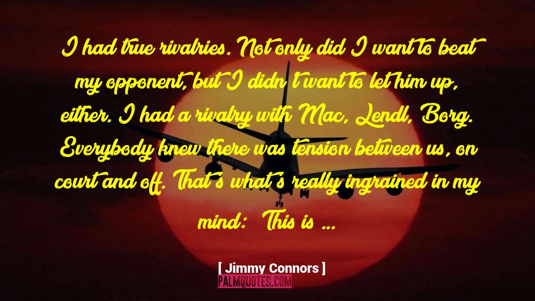 Borg quotes by Jimmy Connors