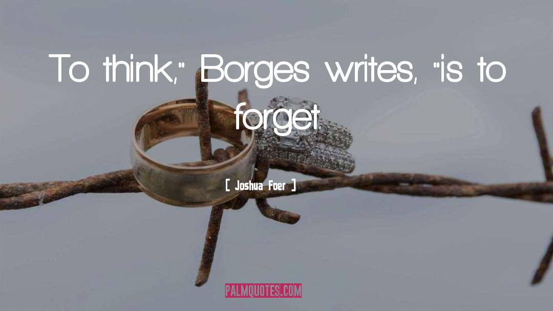 Borges quotes by Joshua Foer
