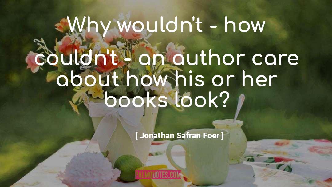 Boring Books quotes by Jonathan Safran Foer