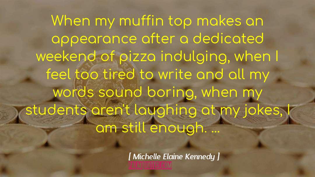 Boring Meetings quotes by Michelle Elaine Kennedy