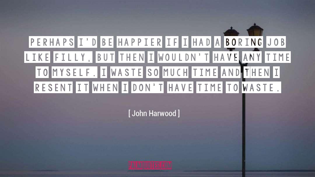 Boring Meetings quotes by John Harwood