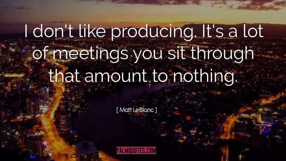 Boring Meetings quotes by Matt LeBlanc