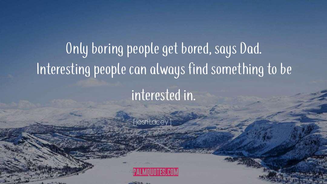 Boring People quotes by Josh Lacey