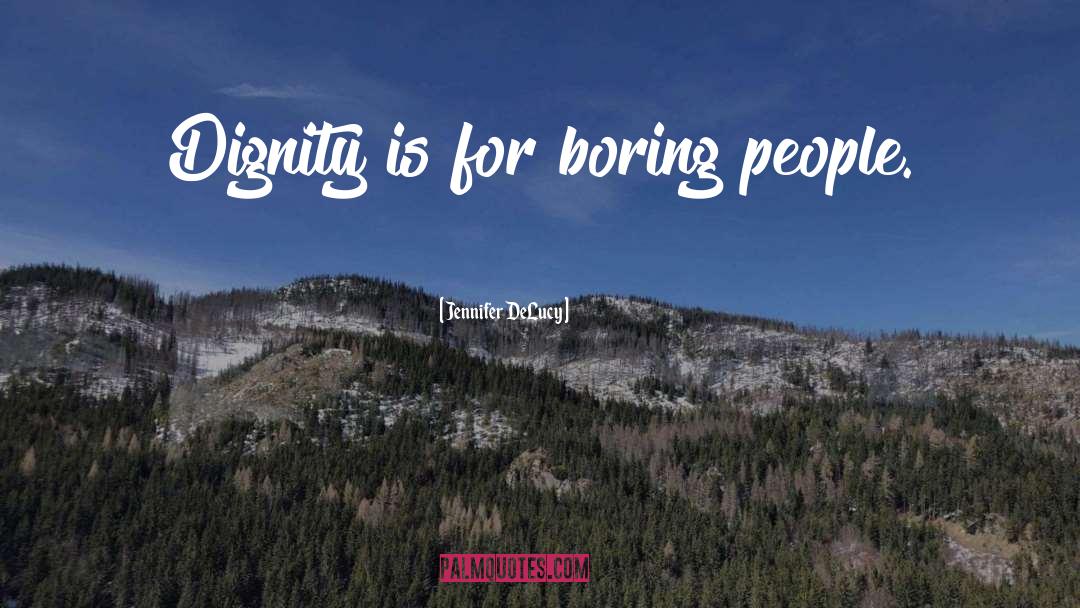 Boring People quotes by Jennifer DeLucy