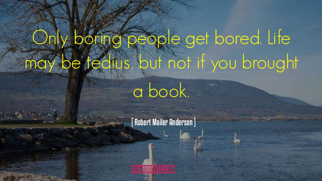 Boring People quotes by Robert Mailer Anderson