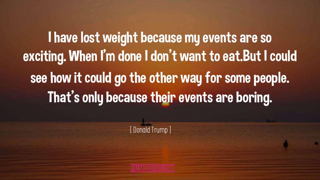 Boring People quotes by Donald Trump