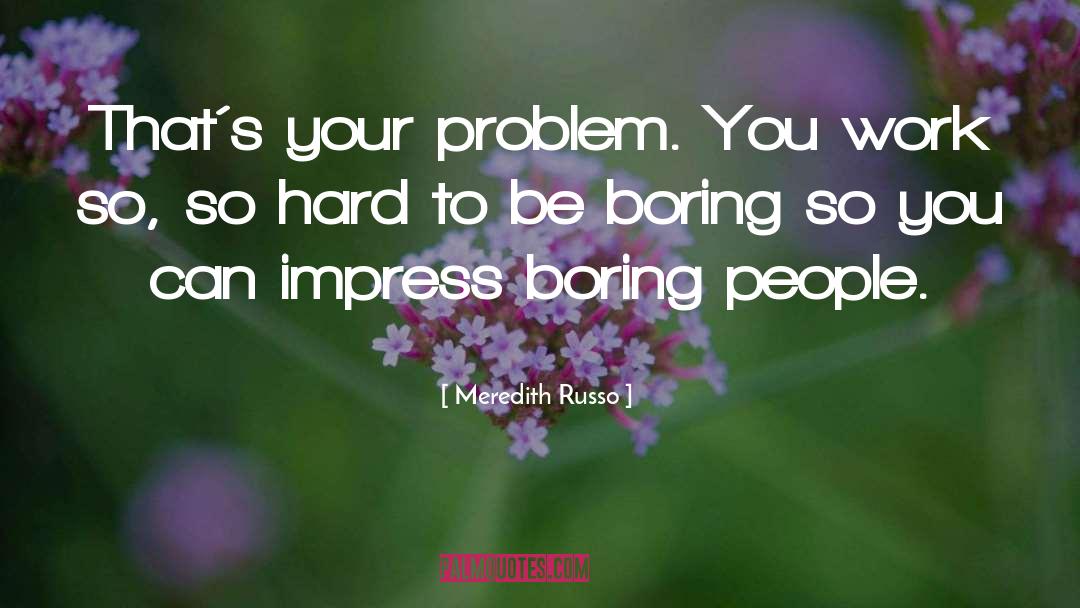 Boring People quotes by Meredith Russo