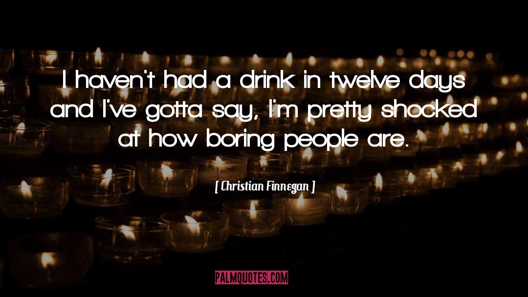 Boring People quotes by Christian Finnegan