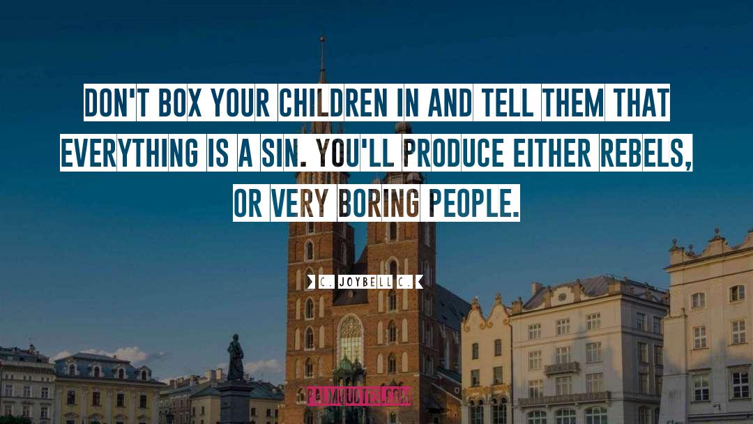 Boring People quotes by C. JoyBell C.