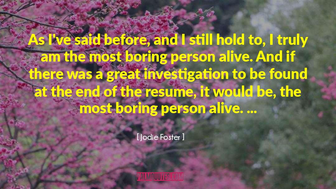 Boring Person quotes by Jodie Foster