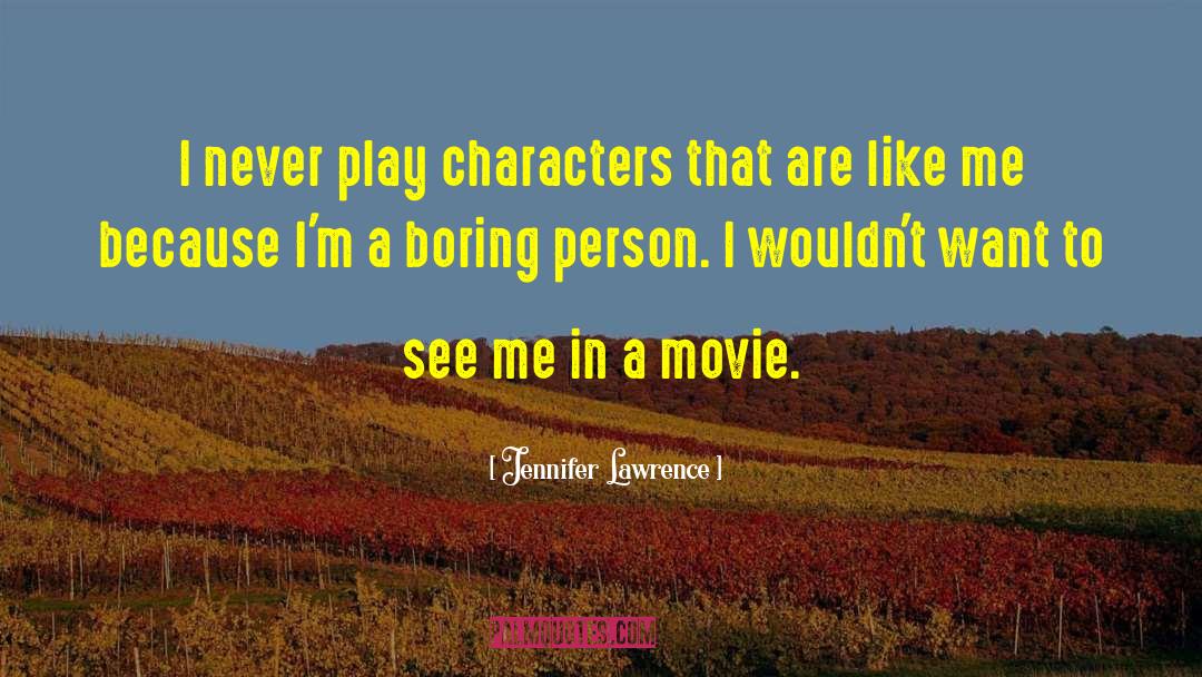 Boring Person quotes by Jennifer Lawrence