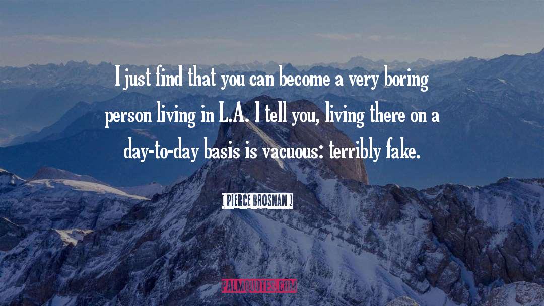 Boring Person quotes by Pierce Brosnan