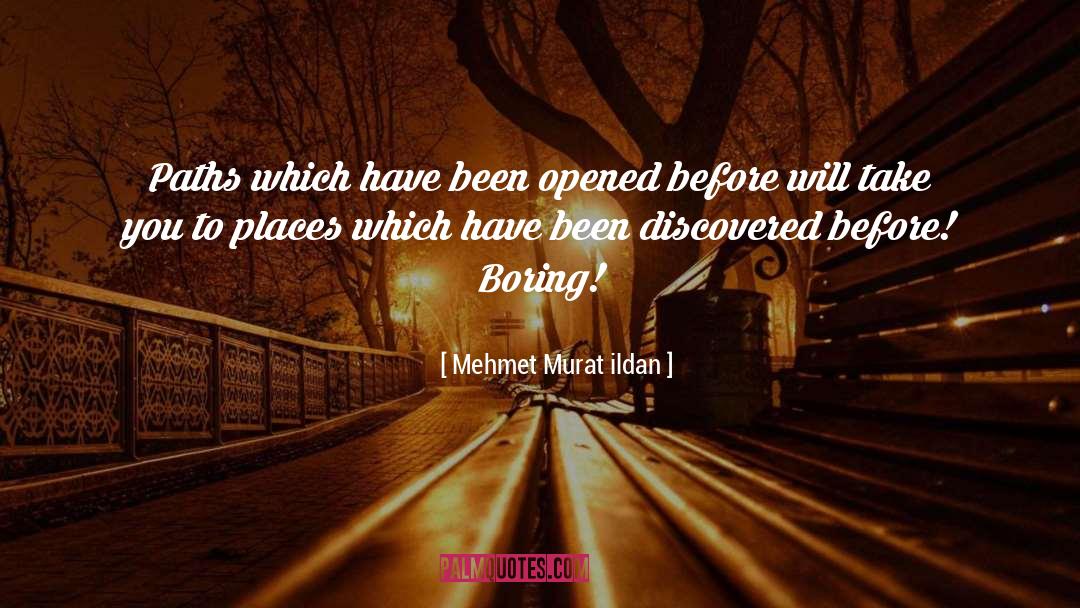 Boring quotes by Mehmet Murat Ildan